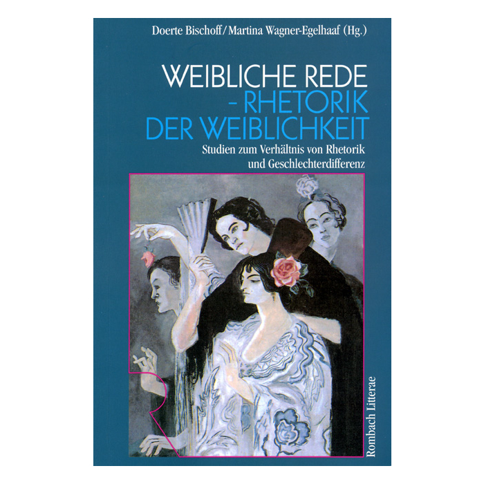Weibliche Rede - Rhetorik der Weiblichkeit Weibliche Rede - Rhetorik der Weiblichkeit