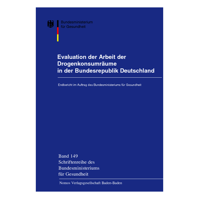 Evaluation der Arbeit der Drogenkonsumräume in der Bundesrepublik Deutschland Evaluation der Arbeit der Drogenkonsumräume in der Bundesrepublik Deutschland