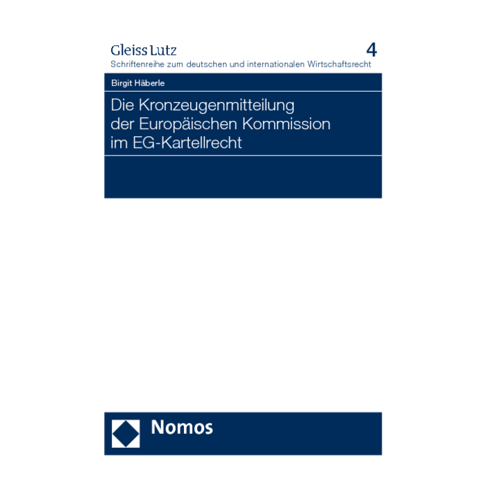 Die Kronzeugenmitteilung der Europäischen Kommission im EG-Kartellrecht Die Kronzeugenmitteilung der Europäischen Kommission im EG-Kartellrecht