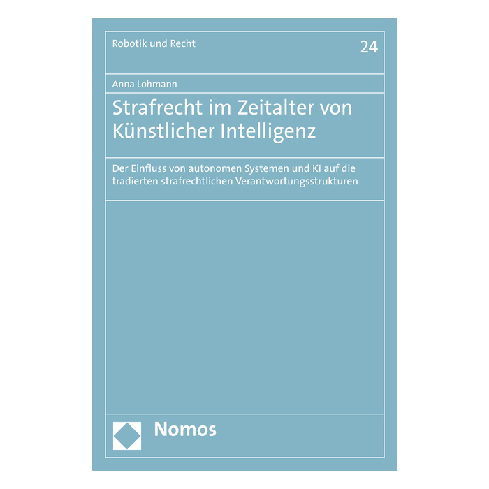 Strafrecht im Zeitalter von Künstlicher Intelligenz Strafrecht im Zeitalter von Künstlicher Intelligenz