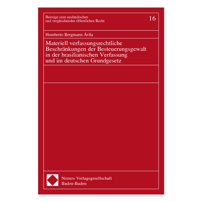 Materiell verfassungsrechtliche Beschränkungen der Besteuerungsgewalt in der brasilianischen Verfassung und im deutschen Grundgesetz Materiell verfassungsrechtliche Beschränkungen der Besteuerungsgewalt in der brasilianischen Verfassung und im deutschen Grundgesetz