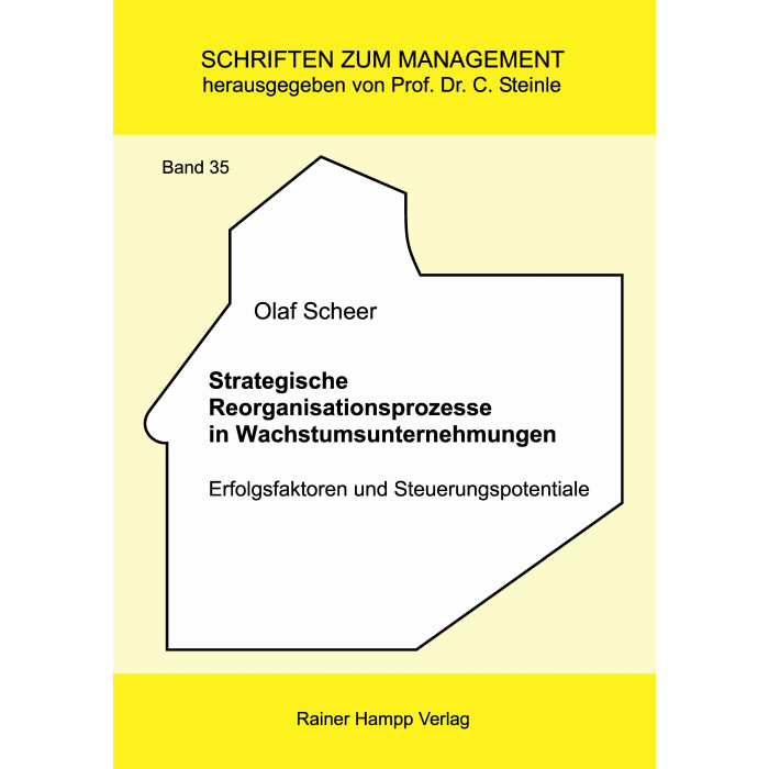 Strategische Reorganisationsprozesse in Wachstumsunternehmungen Strategische Reorganisationsprozesse in Wachstumsunternehmungen
