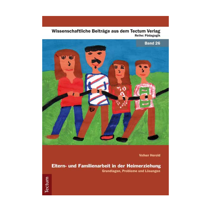 Eltern- und Familienarbeit in der Heimerziehung Eltern- und Familienarbeit in der Heimerziehung