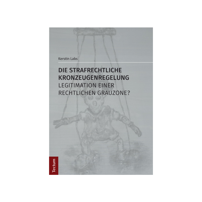Die strafrechtliche Kronzeugenregelung - Legitimation einer rechtlichen Grauzone? Die strafrechtliche Kronzeugenregelung - Legitimation einer rechtlichen Grauzone?