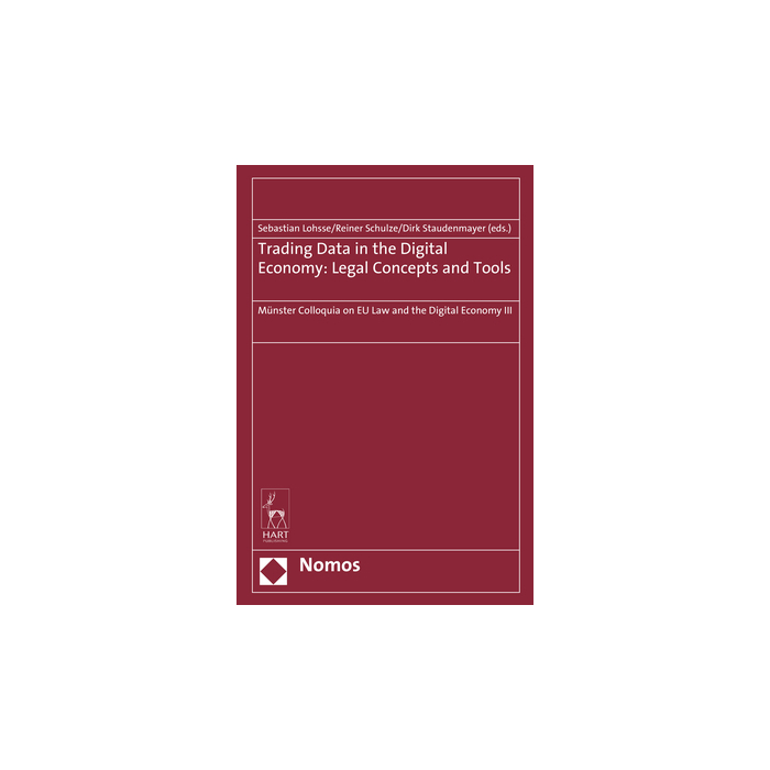 Trading Data in the Digital Economy: Legal Concepts and Tools Trading Data in the Digital Economy: Legal Concepts and Tools