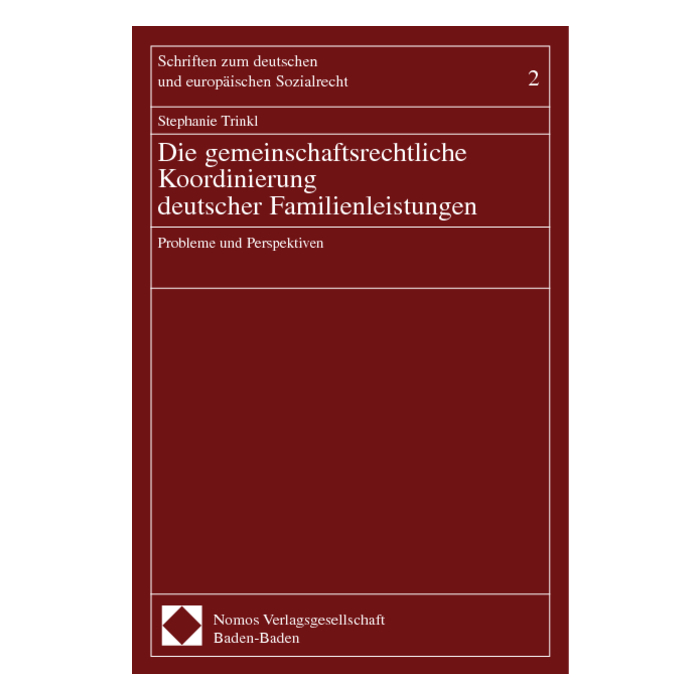 Die gemeinschaftsrechtliche Koordinierung deutscher Familienleistungen Die gemeinschaftsrechtliche Koordinierung deutscher Familienleistungen