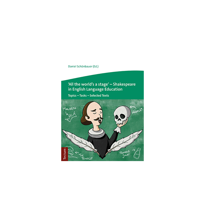 ‘All the world’s a stage’ – Shakespeare in English Language Education ‘All the world’s a stage’ – Shakespeare in English Language Education