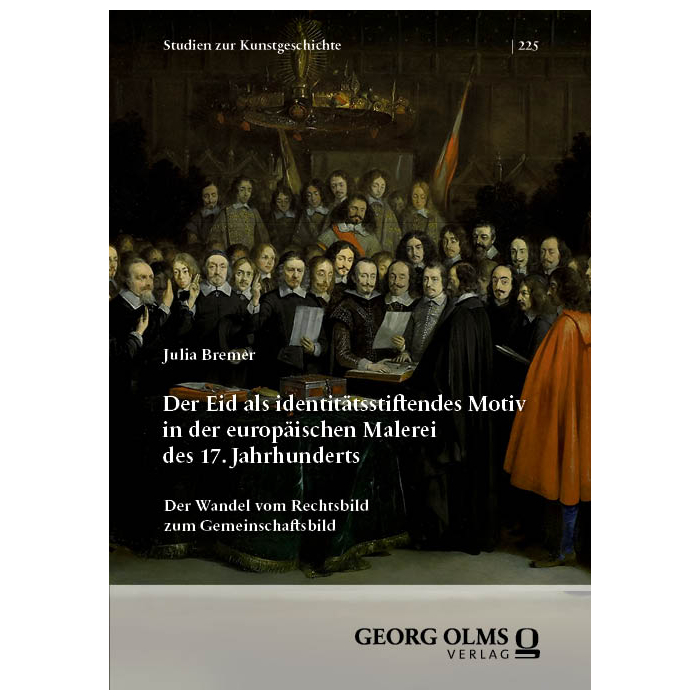 Der Eid als identitätsstiftendes Motiv in der europäischen Malerei des 17. Jahrhunderts Der Eid als identitätsstiftendes Motiv in der europäischen Malerei des 17. Jahrhunderts