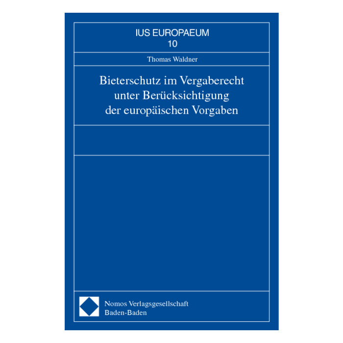 Bieterschutz im Vergaberecht unter Berücksichtigung der europäischen Vorgaben Bieterschutz im Vergaberecht unter Berücksichtigung der europäischen Vorgaben
