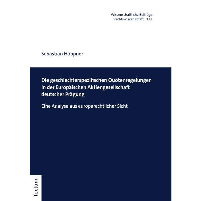 Die geschlechterspezifischen Quotenregelungen in der Europäischen Aktiengesellschaft deutscher Prägung Die geschlechterspezifischen Quotenregelungen in der Europäischen Aktiengesellschaft deutscher Prägung