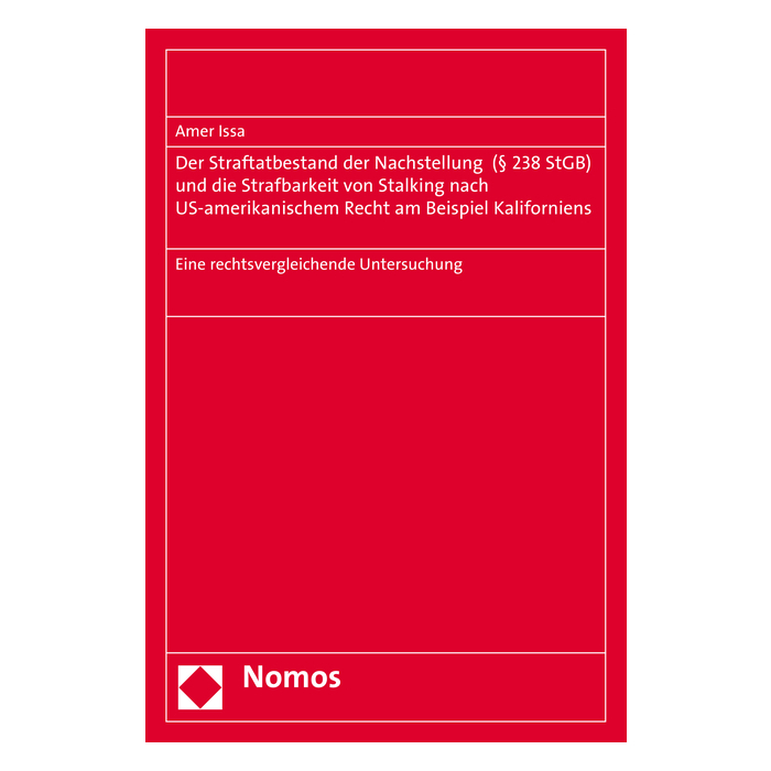 Der Straftatbestand der Nachstellung (§ 238 StGB) und die Strafbarkeit von Stalking nach US-amerikanischem Recht am Beispiel Kaliforniens Der Straftatbestand der Nachstellung (§ 238 StGB) und die Strafbarkeit von Stalking nach US-amerikanischem Recht am Beispiel Kaliforniens