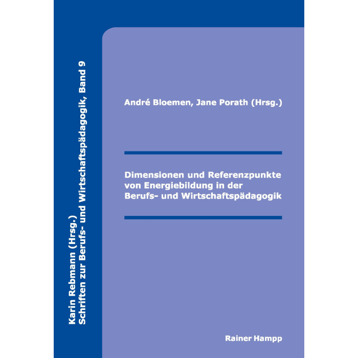 Dimensionen und Referenzpunkte von Energiebildung in der Berufs- und Wirtschaftspädagogik Dimensionen und Referenzpunkte von Energiebildung in der Berufs- und Wirtschaftspädagogik