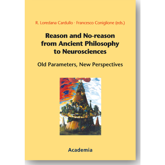 Reason and No-reason from Ancient Philosophy to Neurosciences Reason and No-reason from Ancient Philosophy to Neurosciences