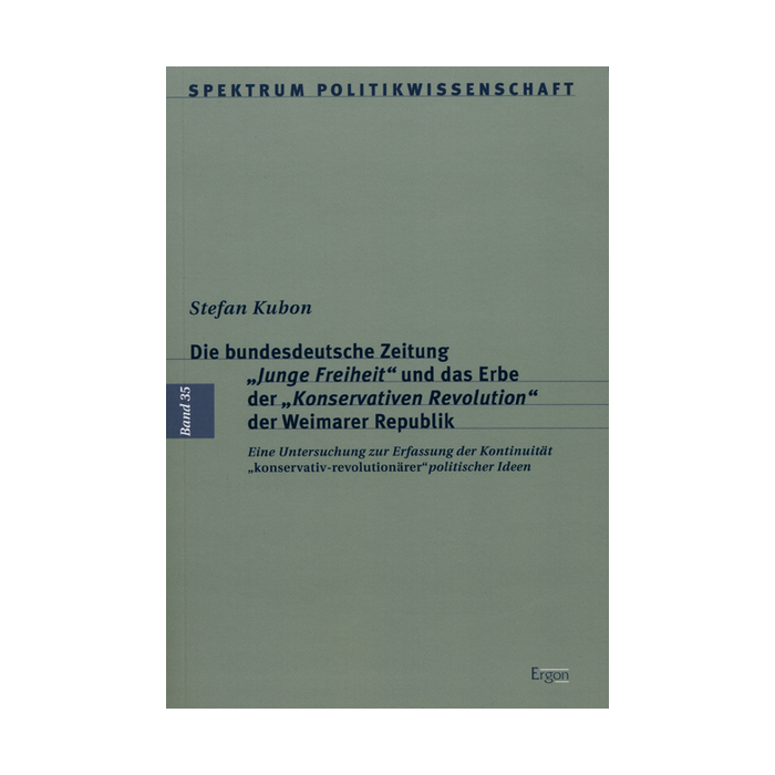 Die bundesdeutsche Zeitung "Junge Freiheit" und das Erbe der "Konservativen Revolution" der Weimarer Republik Die bundesdeutsche Zeitung "Junge Freiheit" und das Erbe der "Konservativen Revolution" der Weimarer Republik