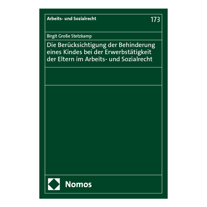 Die Berücksichtigung der Behinderung eines Kindes bei der Erwerbstätigkeit der Eltern im Arbeits- und Sozialrecht Die Berücksichtigung der Behinderung eines Kindes bei der Erwerbstätigkeit der Eltern im Arbeits- und Sozialrecht