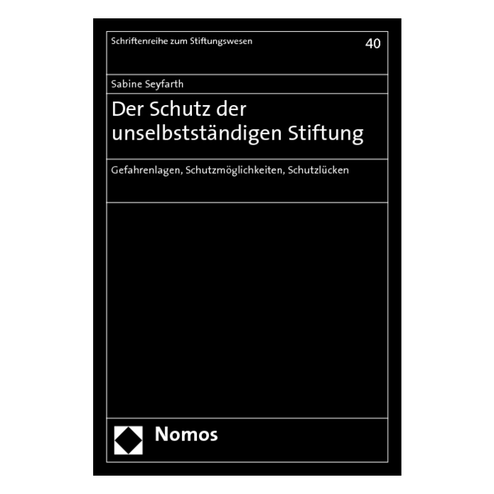 Der Schutz der unselbstständigen Stiftung Der Schutz der unselbstständigen Stiftung
