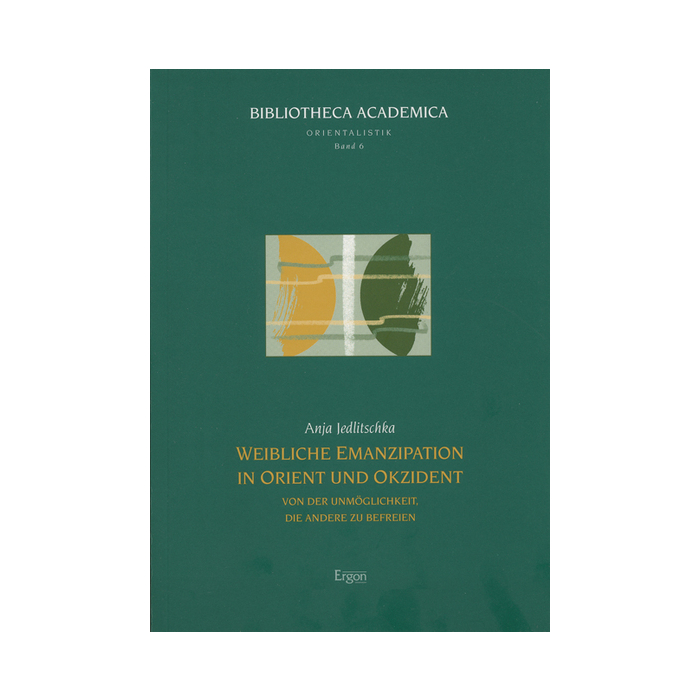 Weibliche Emanzipation in Orient und Okzident Weibliche Emanzipation in Orient und Okzident