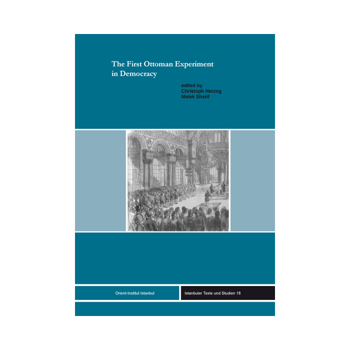 The First Ottoman Experiment in Democracy The First Ottoman Experiment in Democracy