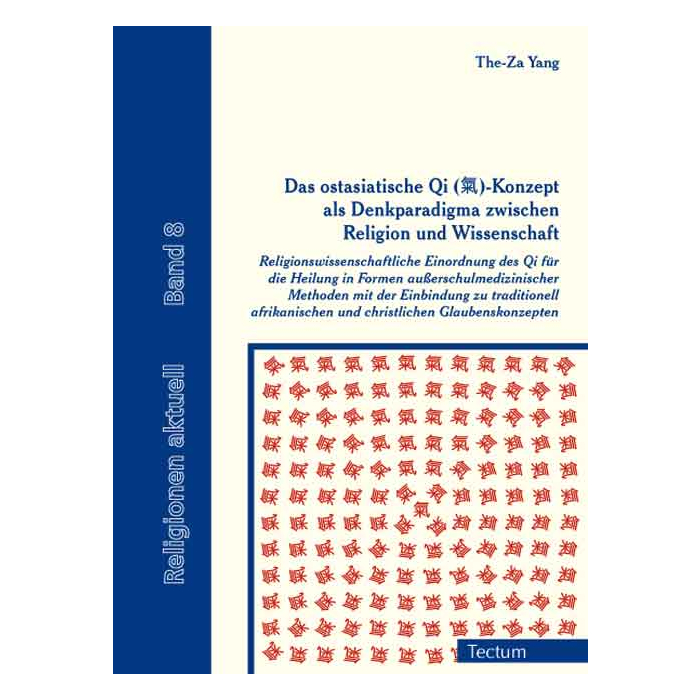 Das ostasiatische Qi (氣)-Konzept als Denkparadigma zwischen Religion und Wissenschaft Das ostasiatische Qi (氣)-Konzept als Denkparadigma zwischen Religion und Wissenschaft