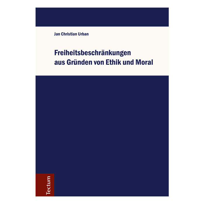Freiheitsbeschränkungen aus Gründen von Ethik und Moral Freiheitsbeschränkungen aus Gründen von Ethik und Moral