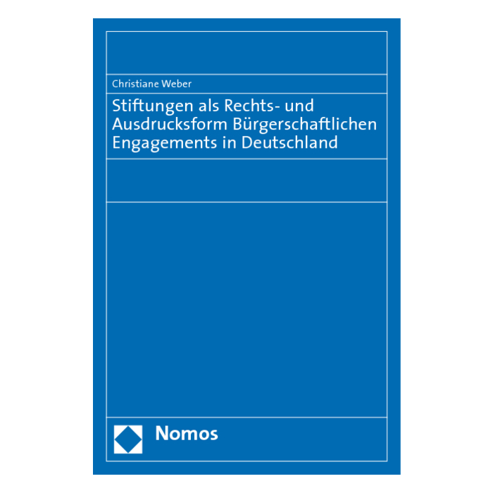 Stiftungen als Rechts- und Ausdrucksform Bürgerschaftlichen Engagements in Deutschland Stiftungen als Rechts- und Ausdrucksform Bürgerschaftlichen Engagements in Deutschland