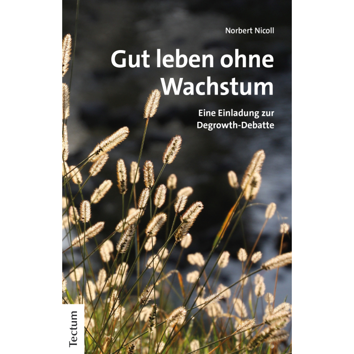 Gut leben ohne Wachstum Gut leben ohne Wachstum