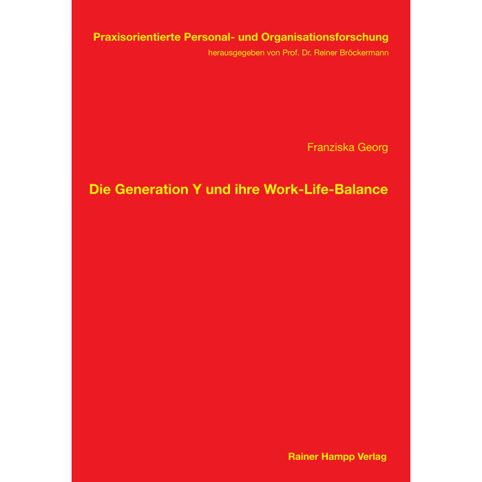Die Generation Y und ihre Work-Life-Balance Die Generation Y und ihre Work-Life-Balance