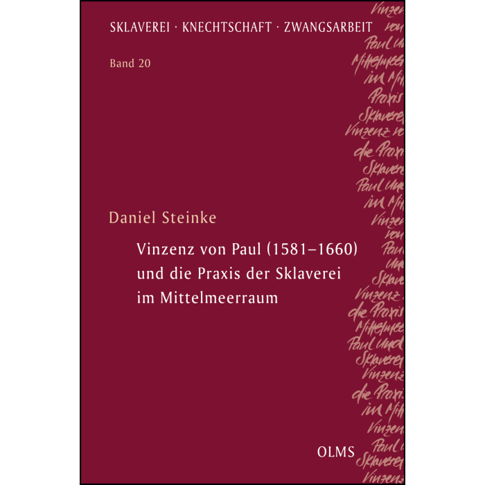 Vinzenz von Paul (1581–1660) und die Praxis der Sklaverei im Mittelmeerraum Vinzenz von Paul (1581–1660) und die Praxis der Sklaverei im Mittelmeerraum