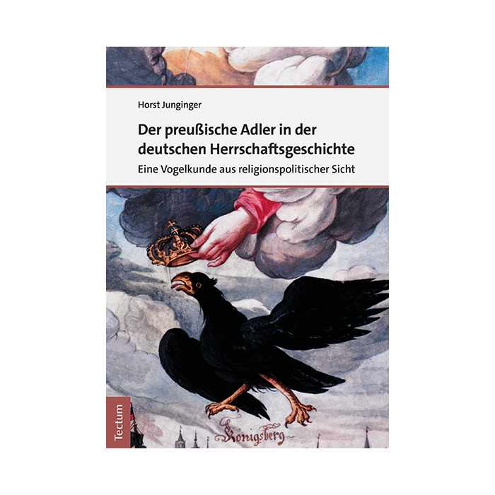 Der preußische Adler in der deutschen Herrschaftsgeschichte Der preußische Adler in der deutschen Herrschaftsgeschichte