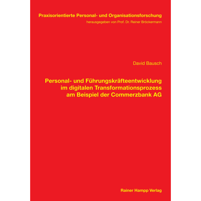 Personal- und Führungskräfteentwicklung im digitalen Transformationsprozess am Beispiel der Commerzbank AG Personal- und Führungskräfteentwicklung im digitalen Transformationsprozess am Beispiel der Commerzbank AG