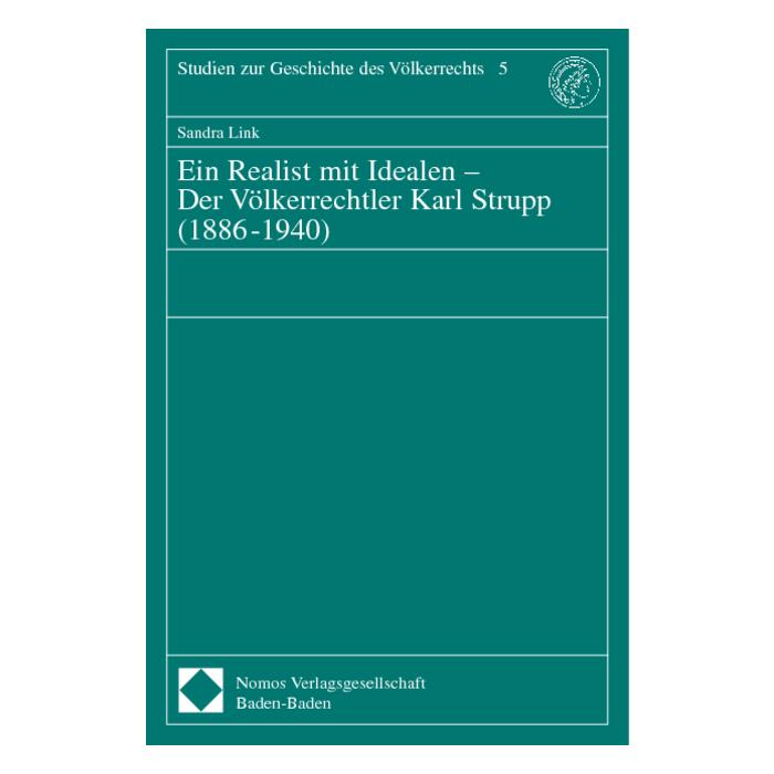 Ein Realist mit Idealen - Der Völkerrechtler Karl Strupp (1886-1940) Ein Realist mit Idealen - Der Völkerrechtler Karl Strupp (1886-1940)