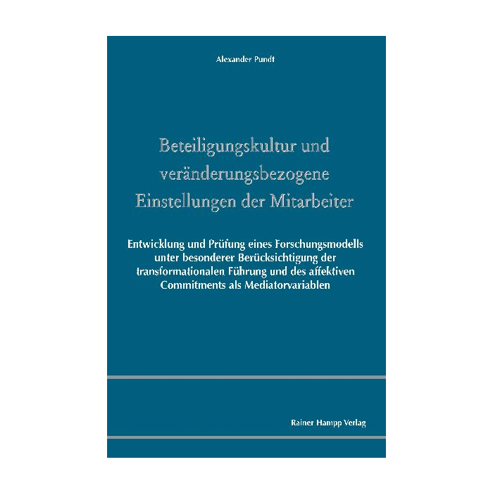 Beteiligungskultur und veränderungsbezogene Einstellungen der Mitarbeiter Beteiligungskultur und veränderungsbezogene Einstellungen der Mitarbeiter