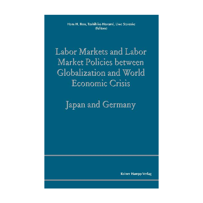 Labor Markets and Labor Market Policies between Globalization and World Economic Crisis Labor Markets and Labor Market Policies between Globalization and World Economic Crisis
