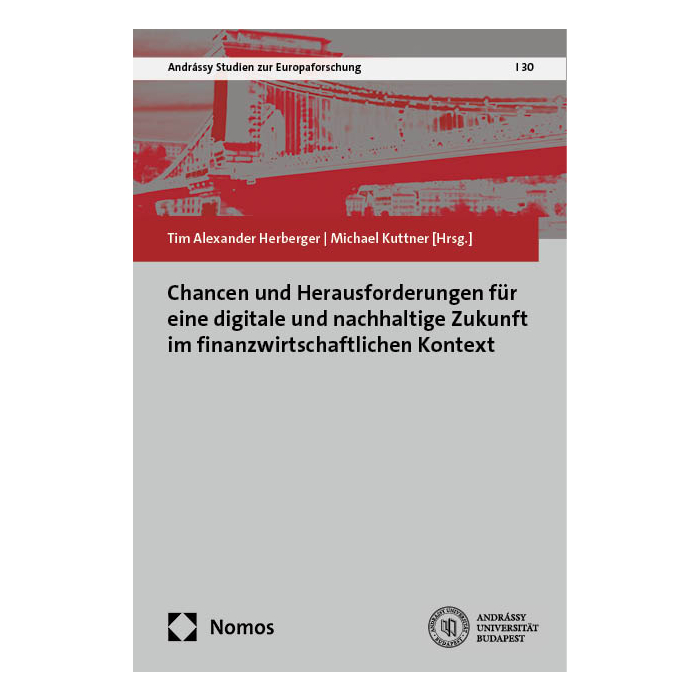 Chancen und Herausforderungen für eine digitale und nachhaltige Zukunft im finanzwirtschaftlichen Kontext Chancen und Herausforderungen für eine digitale und nachhaltige Zukunft im finanzwirtschaftlichen Kontext