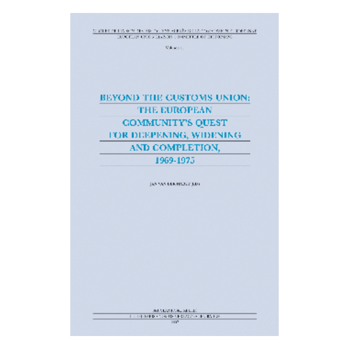 Beyond the Customs Union: The European Community's Quest for Deepening, Widening and Completion, 1969-1975 Beyond the Customs Union: The European Community's Quest for Deepening, Widening and Completion, 1969-1975