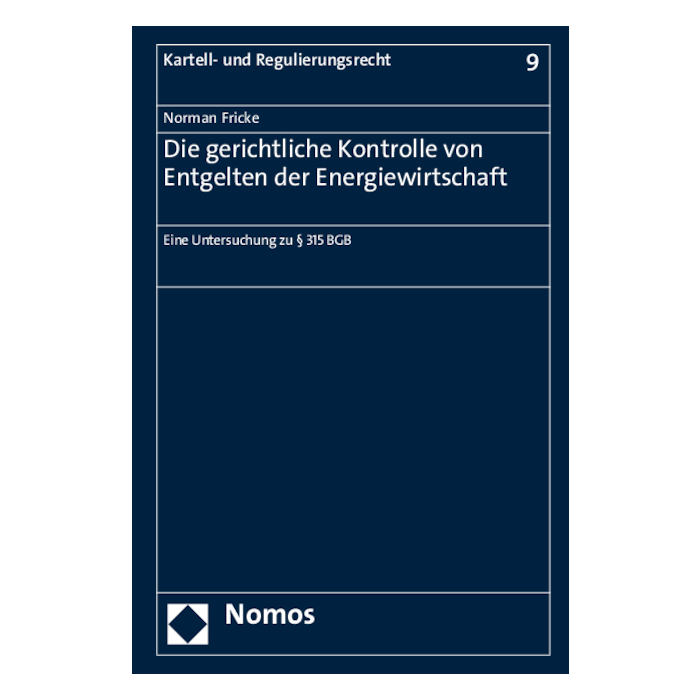 Die gerichtliche Kontrolle von Entgelten der Energiewirtschaft Die gerichtliche Kontrolle von Entgelten der Energiewirtschaft