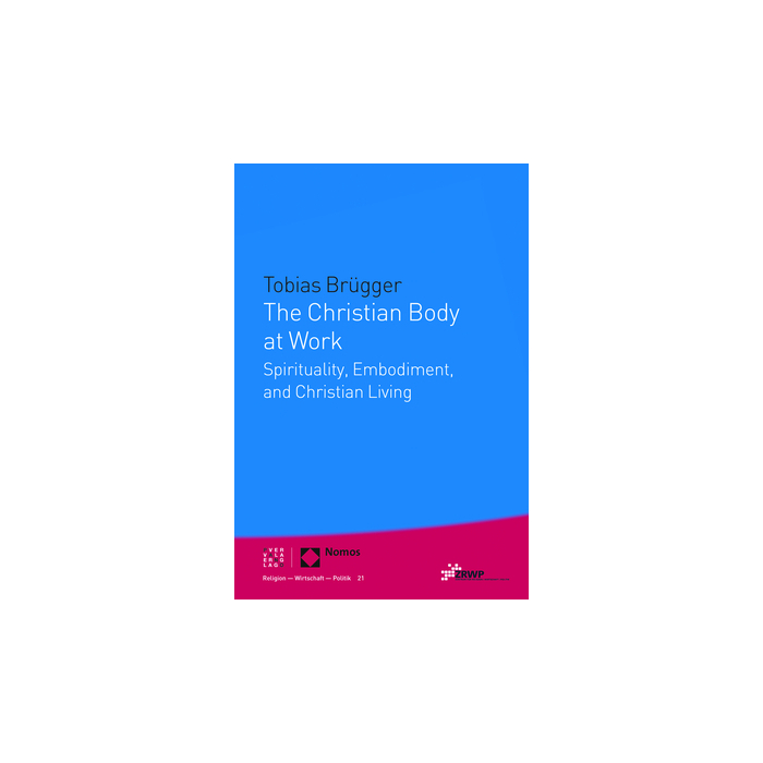The Christian Body at Work The Christian Body at Work