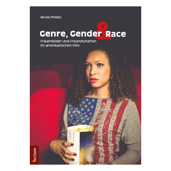 Genre, Gender und Race: Frauenbilder und Freundschaften im amerikanischen Film Genre, Gender und Race: Frauenbilder und Freundschaften im amerikanischen Film