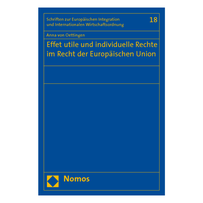 Effet utile und individuelle Rechte im Recht der Europäischen Union Effet utile und individuelle Rechte im Recht der Europäischen Union