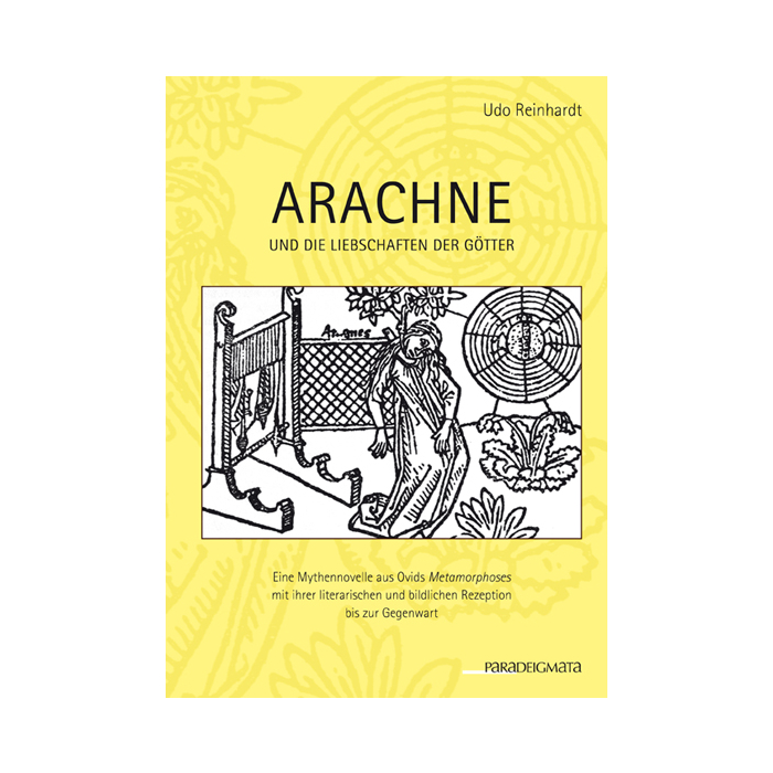 Arachne und die Liebschaften der Götter Arachne und die Liebschaften der Götter