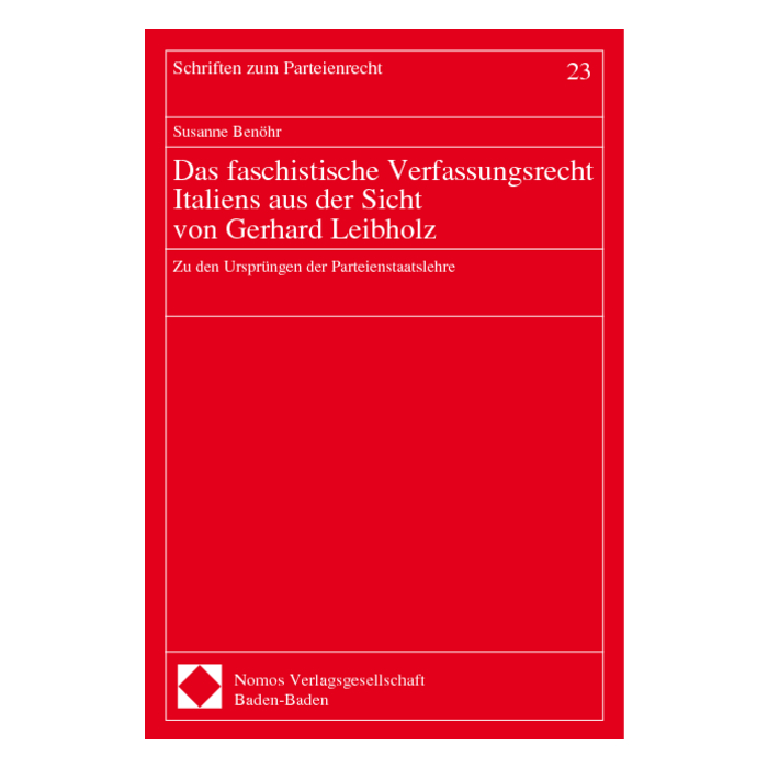 Das faschistische Verfassungsrecht Italiens aus der Sicht von Gerhard Leibholz Das faschistische Verfassungsrecht Italiens aus der Sicht von Gerhard Leibholz