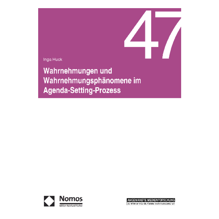 Wahrnehmungen und Wahrnehmungsphänomene im Agenda-Setting-Prozess Wahrnehmungen und Wahrnehmungsphänomene im Agenda-Setting-Prozess