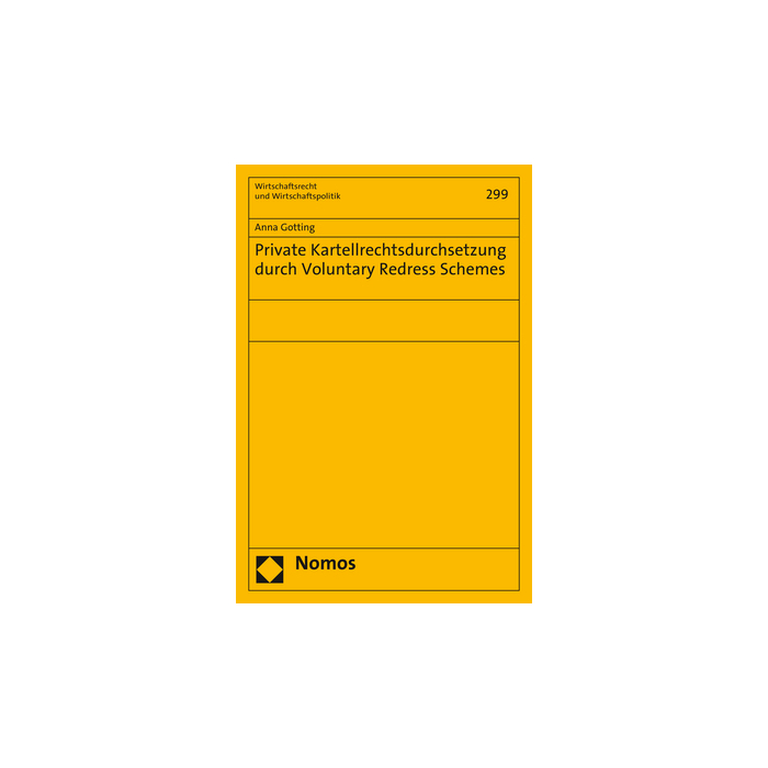 Private Kartellrechtsdurchsetzung durch Voluntary Redress Schemes Private Kartellrechtsdurchsetzung durch Voluntary Redress Schemes