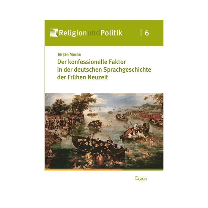 Der konfessionelle Faktor in der deutschen Sprachgeschichte der Frühen Neuzeit Der konfessionelle Faktor in der deutschen Sprachgeschichte der Frühen Neuzeit