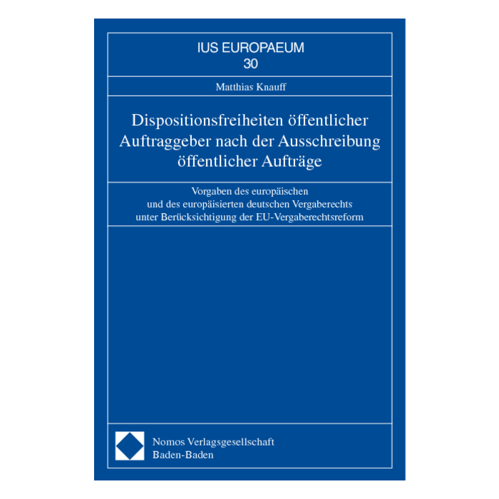 Dispositionsfreiheiten öffentlicher Auftraggeber nach der Ausschreibung öffentlicher Aufträge Dispositionsfreiheiten öffentlicher Auftraggeber nach der Ausschreibung öffentlicher Aufträge