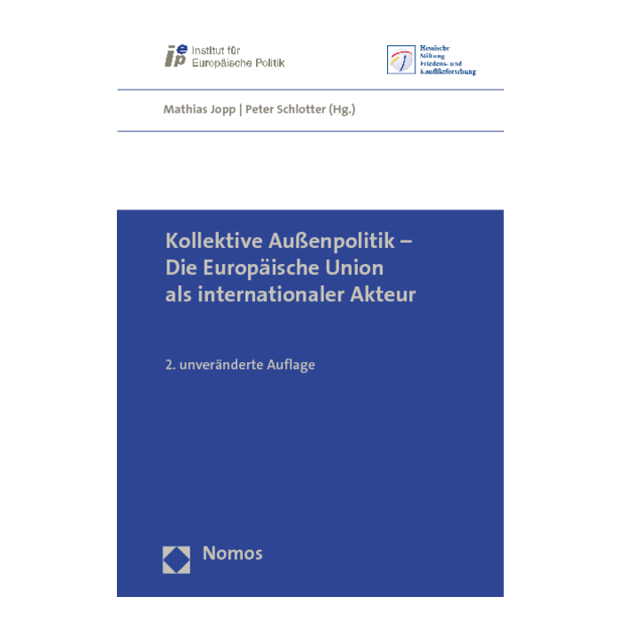 Kollektive Außenpolitik - Die Europäische Union als internationaler Akteur Kollektive Außenpolitik - Die Europäische Union als internationaler Akteur