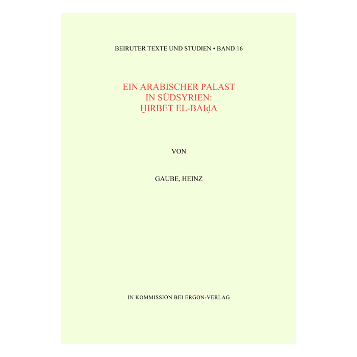 Ein arabischer Palast in Südsyrien: Hirbet el-Baida Ein arabischer Palast in Südsyrien: Hirbet el-Baida