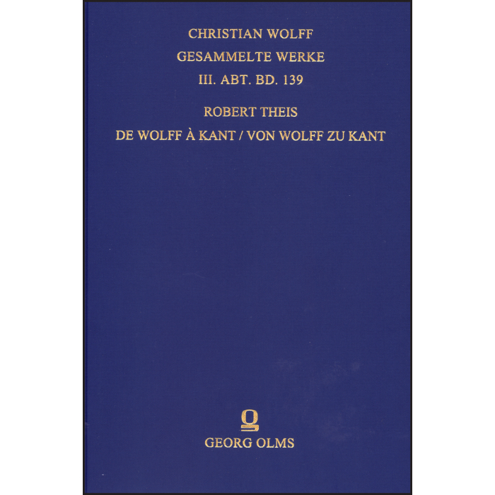 De Wolff à Kant / Von Wolff zu Kant De Wolff à Kant / Von Wolff zu Kant