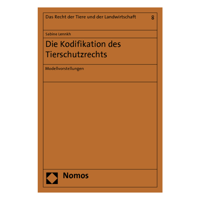 Die Kodifikation des Tierschutzrechts Die Kodifikation des Tierschutzrechts