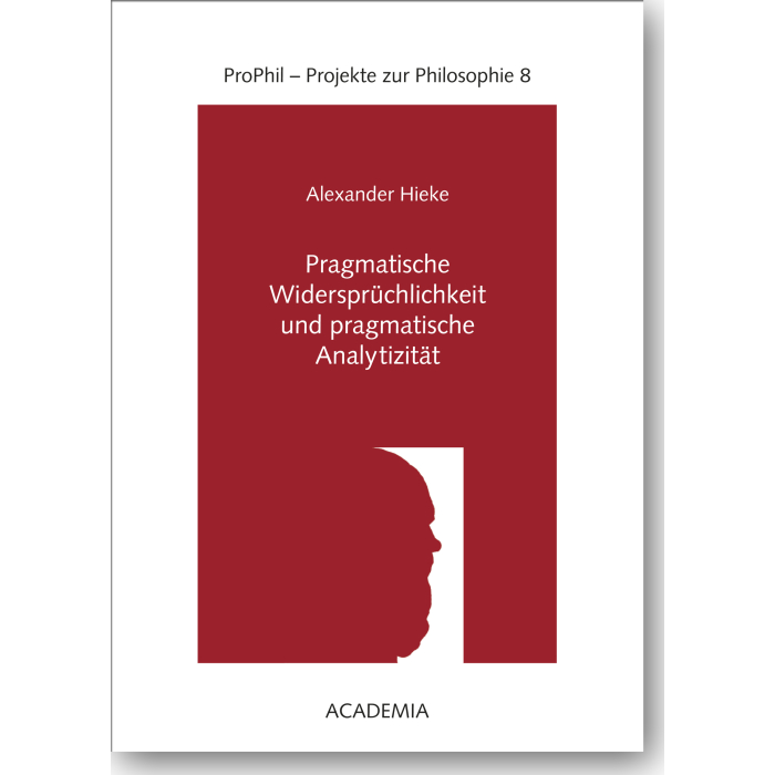 Pragmatische Widersprüchlichkeit und pragmatische Analytizität Pragmatische Widersprüchlichkeit und pragmatische Analytizität